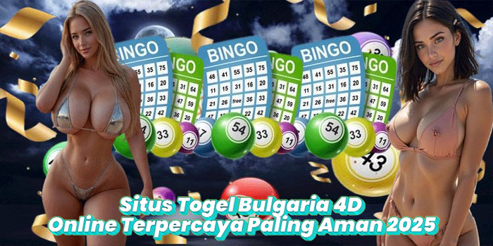 Situs Togel Bulgaria 4D Online Terpercaya Paling Aman 2025