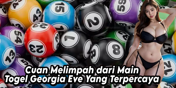Cuan Melimpah dari Main Togel Georgia Eve Yang Terpercaya