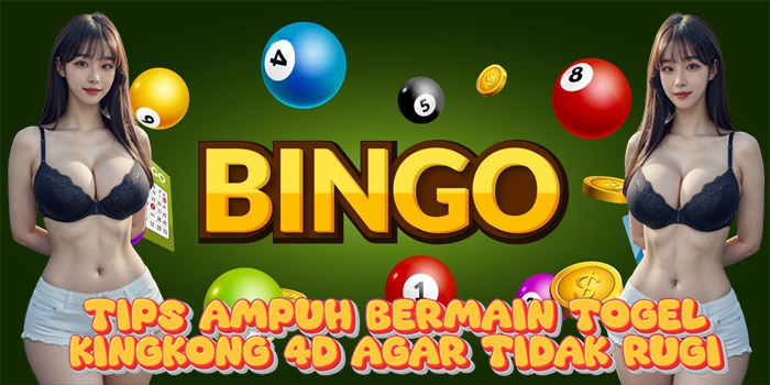 Tips Ampuh Bermain Togel Kingkong 4D Agar Tidak Rugi