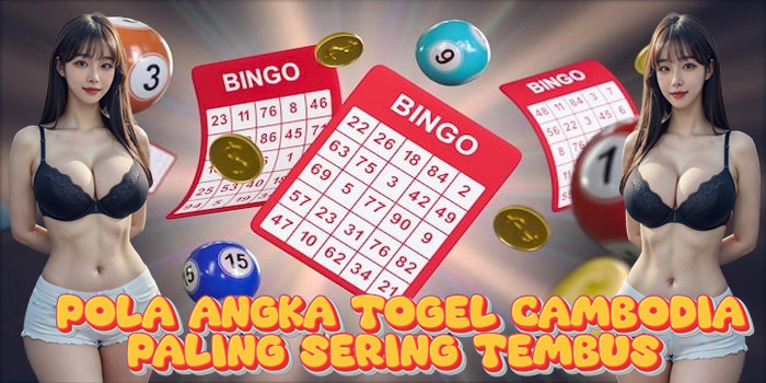Pola Angka Togel Cambodia Paling Sering Tembus