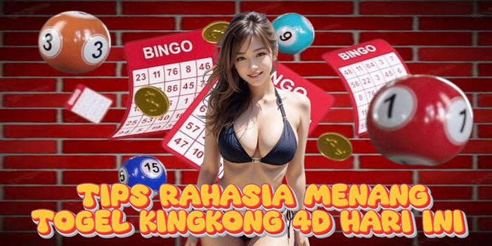 Tips Rahasia Menang Togel Kingkong 4D Hari Ini