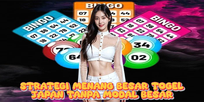 Strategi Menang Besar Togel Japan Tanpa Modal Besar