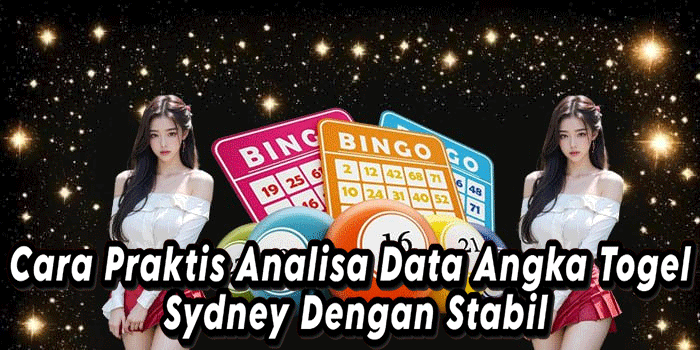 Cara Praktis Analisa Data Angka Togel Sydney Dengan Stabil