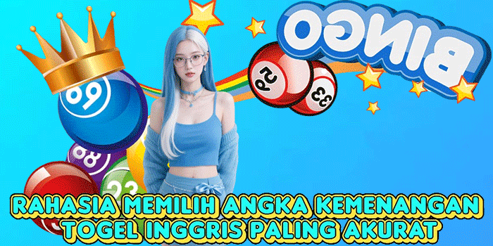 Rahasia Memilih Angka Kemenangan Togel Inggris Paling Akurat