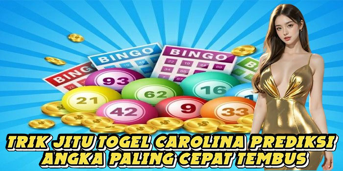 Trik Jitu Togel Carolina Prediksi Angka Paling Cepat Tembus