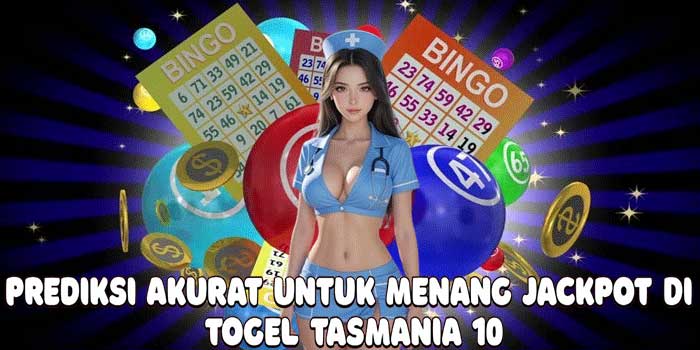 Prediksi Akurat Untuk Menang Jackpot Di Togel Tasmania 10